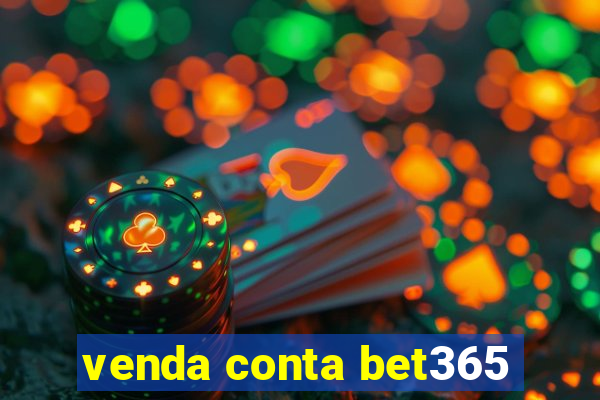 venda conta bet365